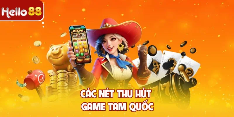 Các nét thu hút game tam quốc