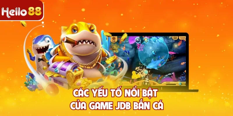 Các yếu tố nổi bật của game JDB bắn cá