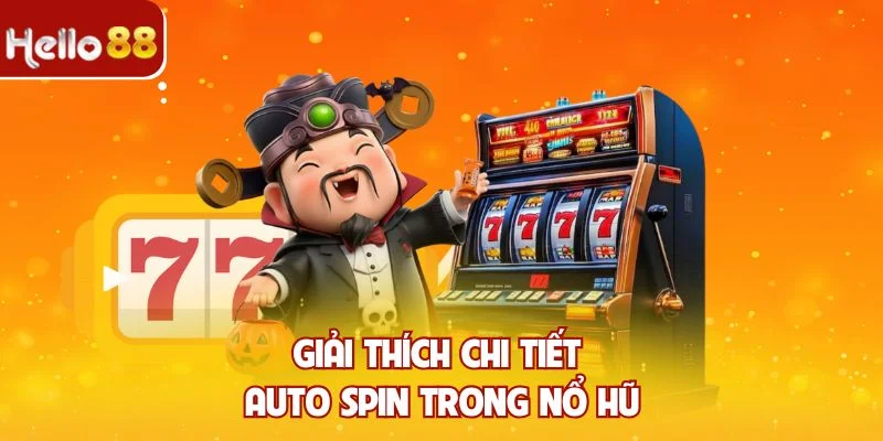Giải thích chi tiết Auto Spin trong nổ hũ