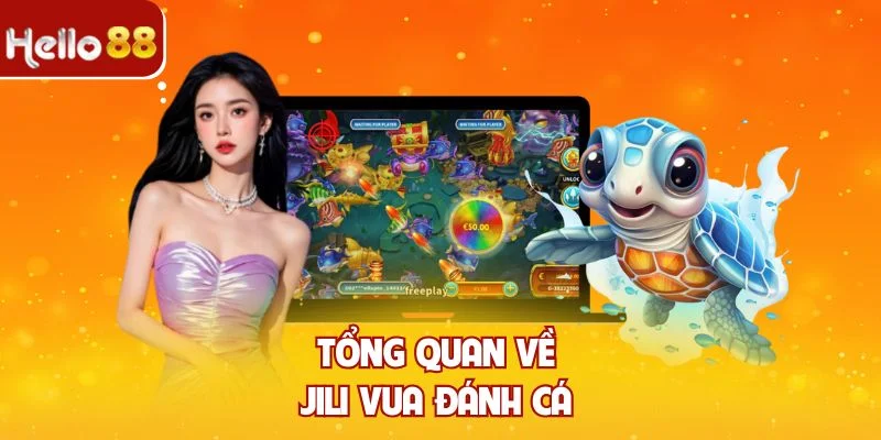 Tổng quan về jili vua đánh cá