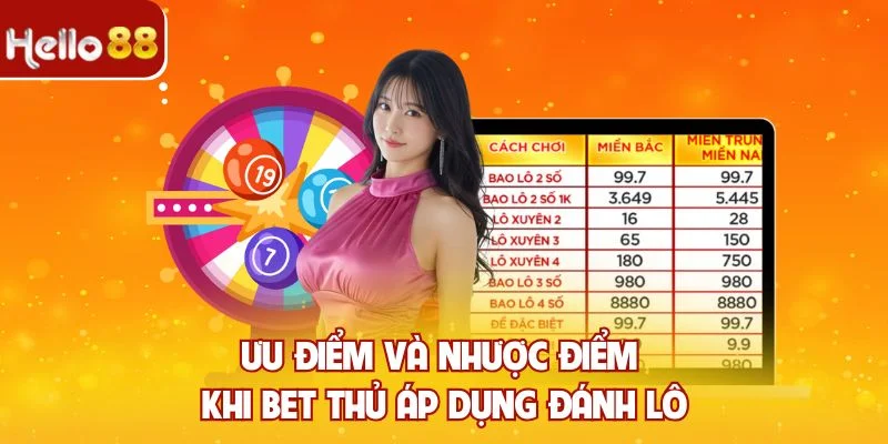 Ưu điểm và nhược điểm khi bet thủ áp dụng đánh lô