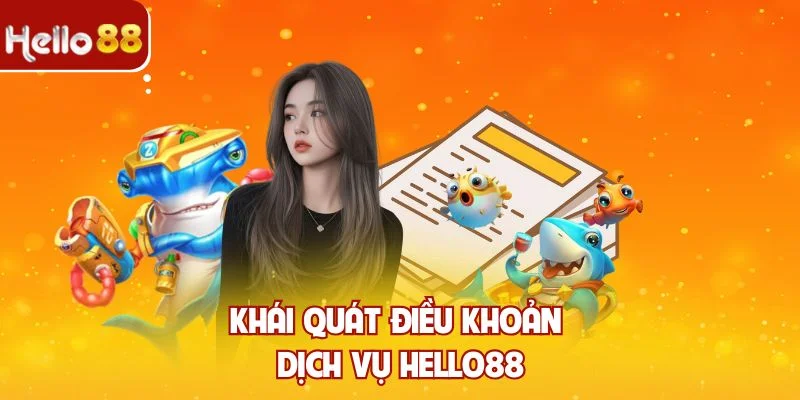 Khái quát điều khoản dịch vụ Hello88